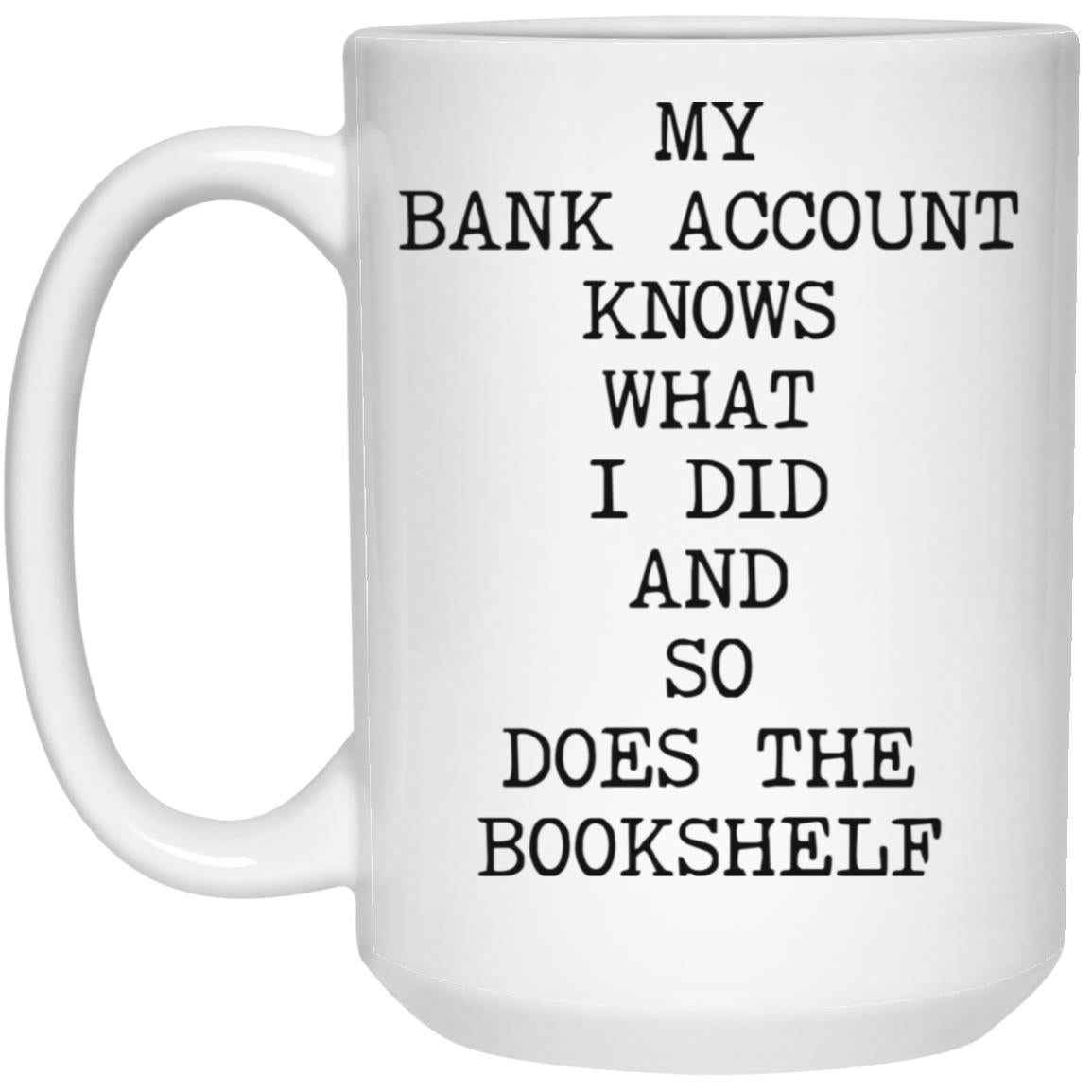 My Bank Account Knows coffee mug