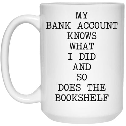 My Bank Account Knows coffee mug