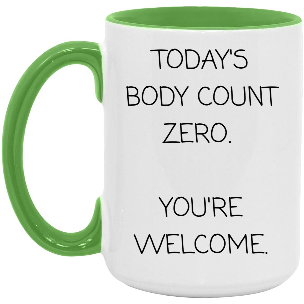 Today's body count: zero. You're welcome coffee mug
