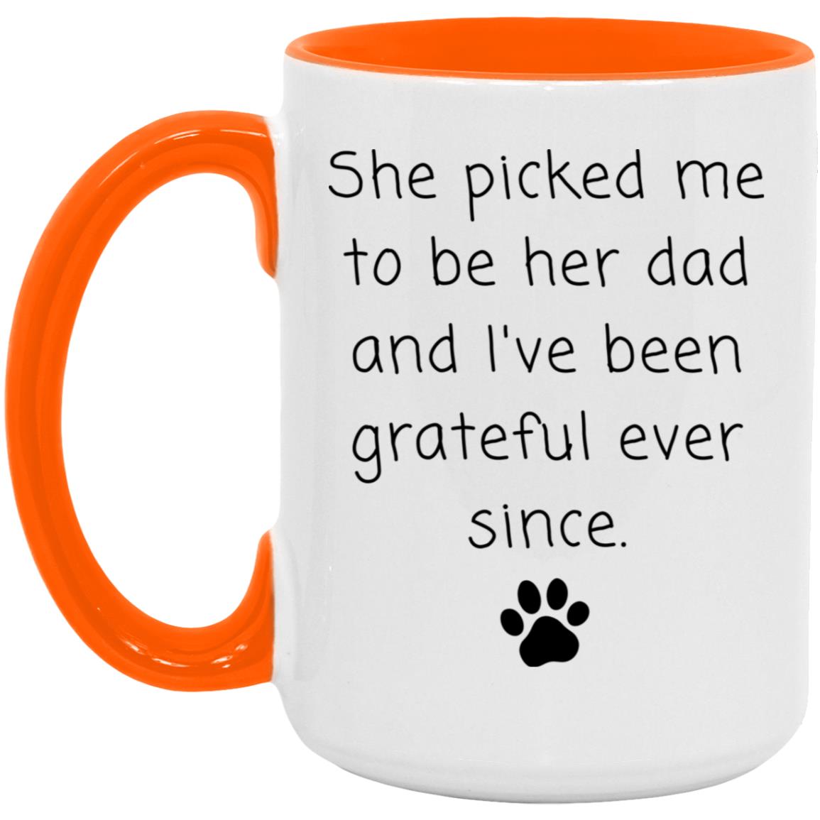 She picked me to be her dad and I've been grateful ever since coffee mug
