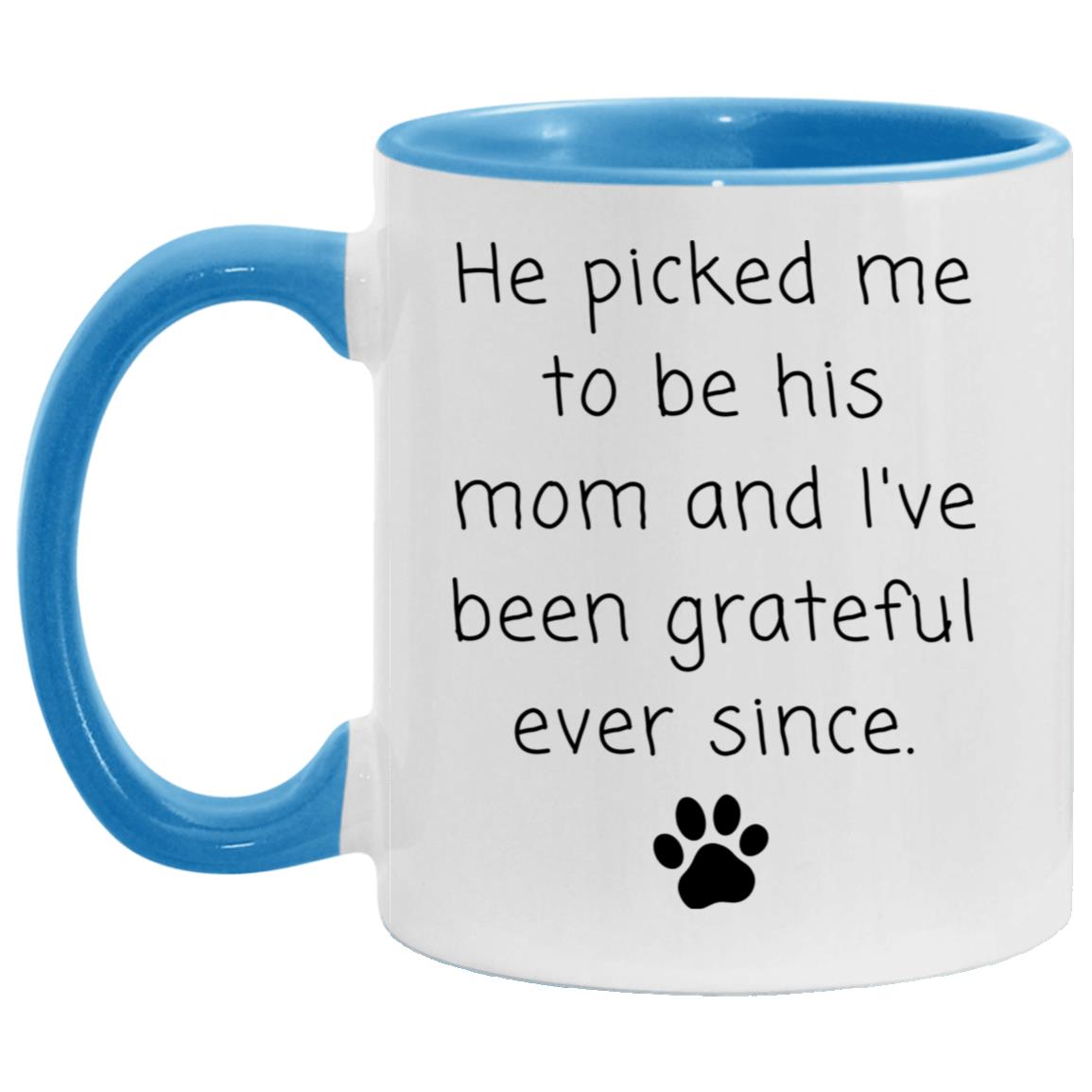 He picked me to be his mom and I've been grateful ever since coffee mug