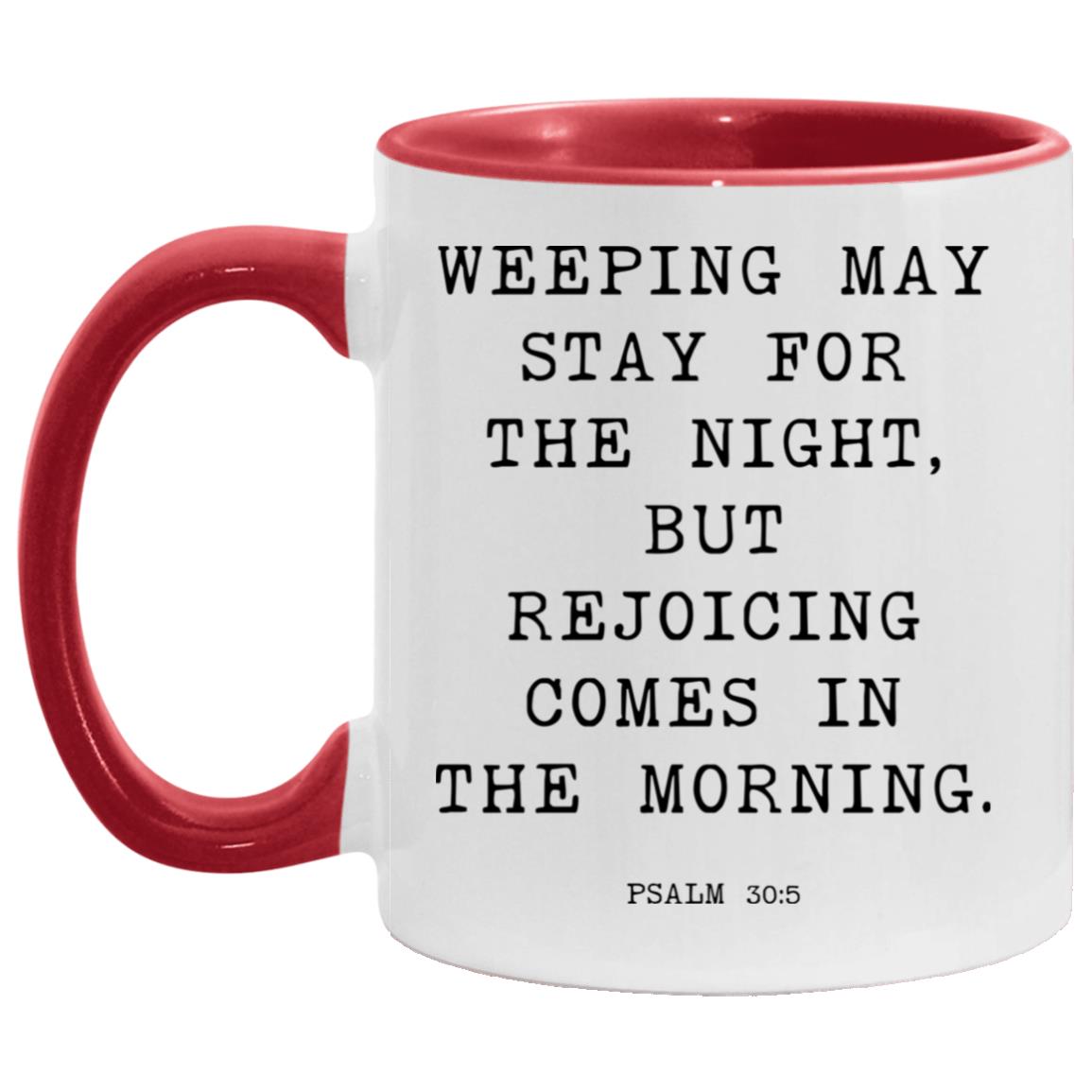 Weeping may stay for the night, but rejoicing comes in the morning coffee mug