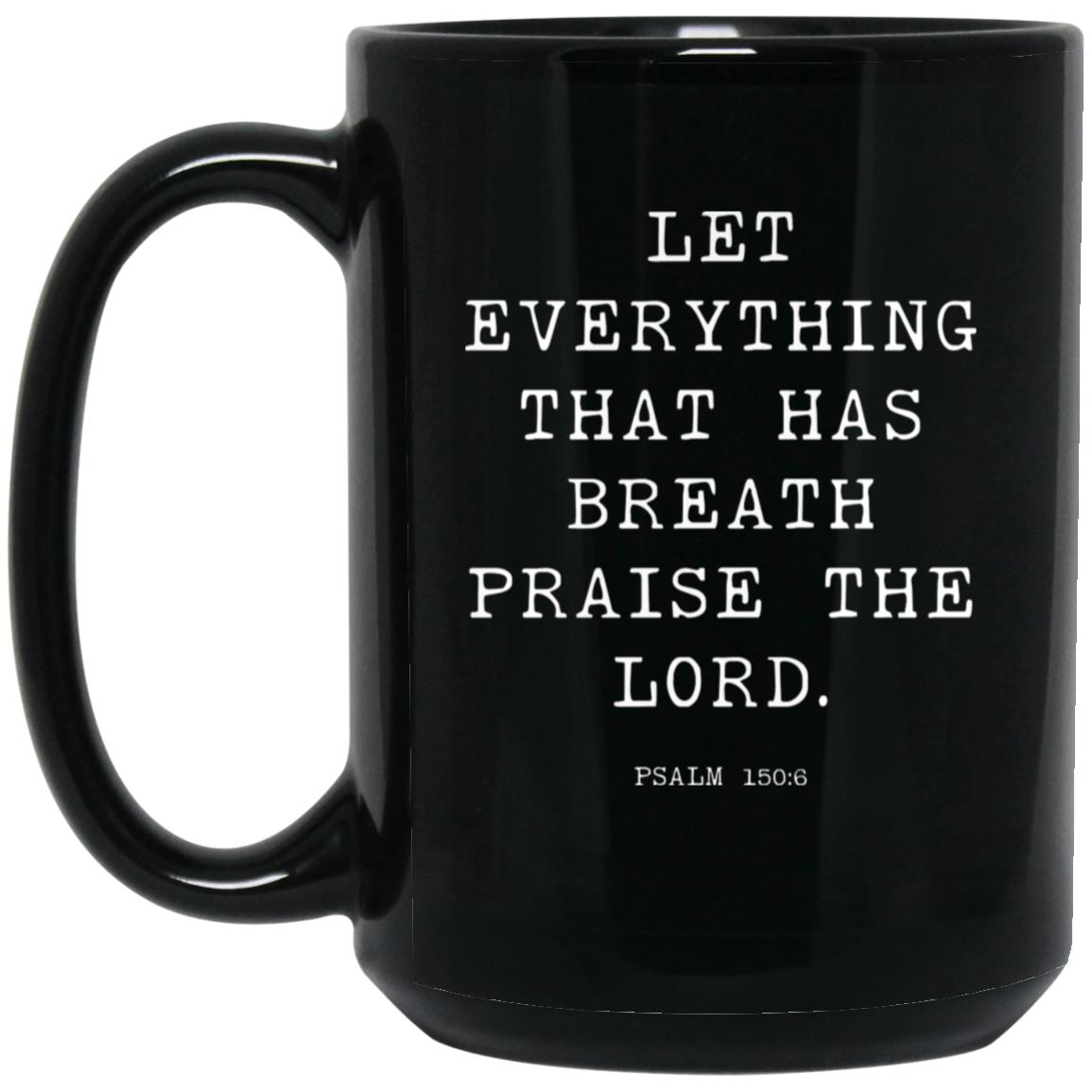 Let everything that has breath praise the Lord coffee mug