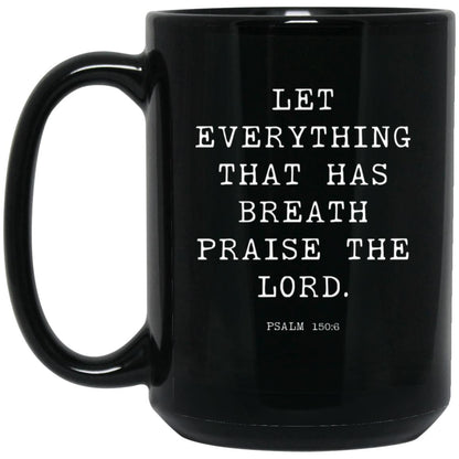 Let everything that has breath praise the Lord coffee mug
