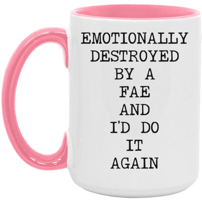 Emotionally Destroyed By Fae coffee mug