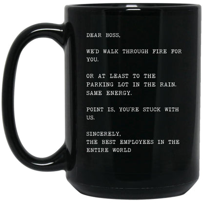 Dear boss, we would walk through fire for you coffee mug