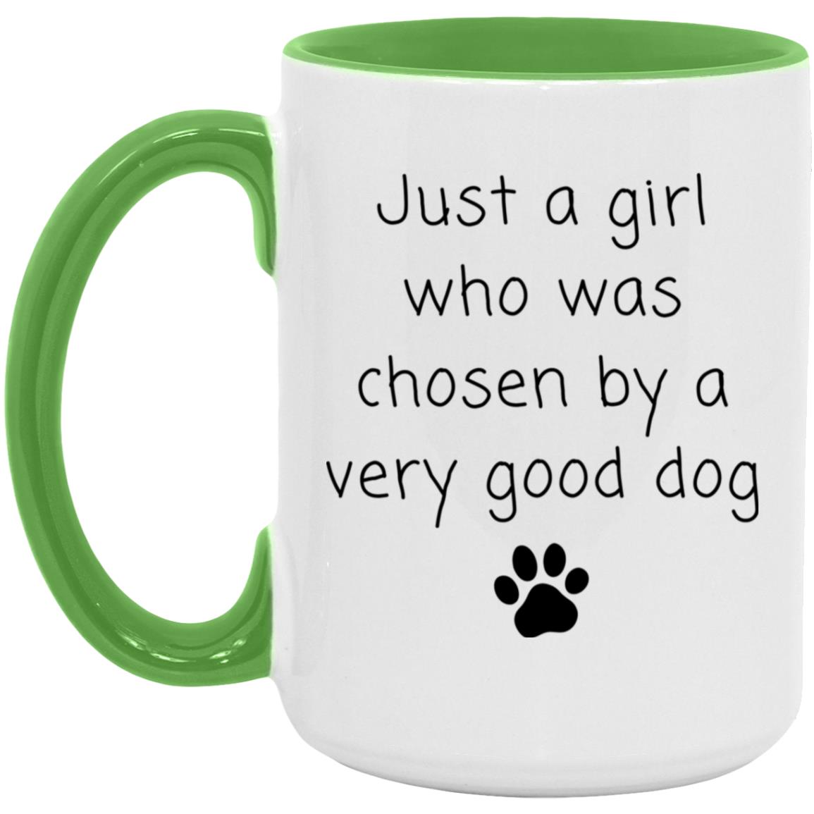 Just a girl who was chosen by a very good dog coffee mug