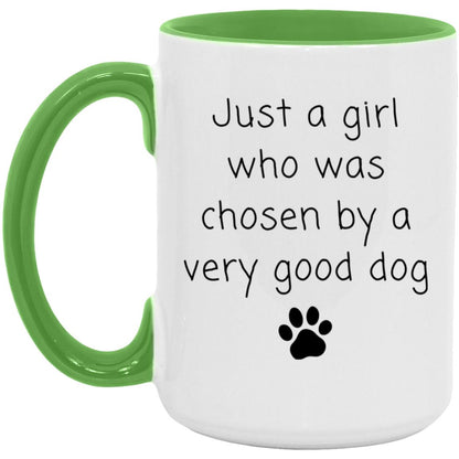 Just a girl who was chosen by a very good dog coffee mug