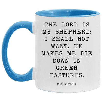 The Lord is my shepherd; I shall not want. He makes me lie down in green pastures coffee mug