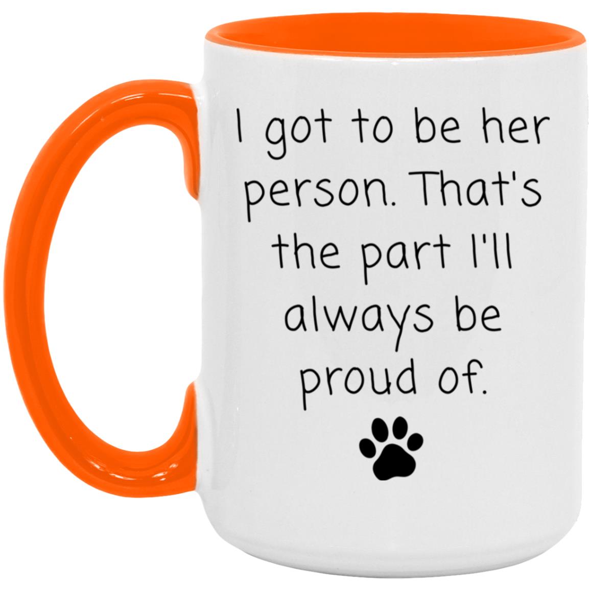 I got to be her person. That's the part I'll always be proud of coffee mug
