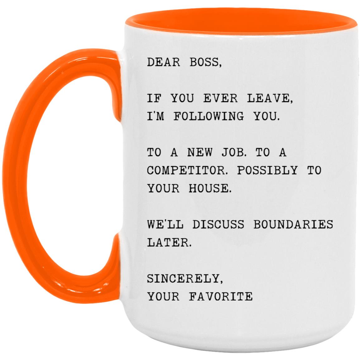 Dear boss, if you ever leave, I'm following you coffee mug