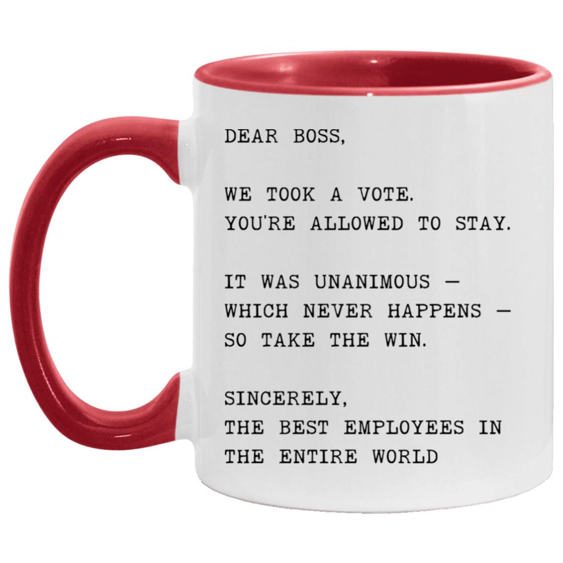Dear boss, we took a vote. You're allowed to stay coffee mug