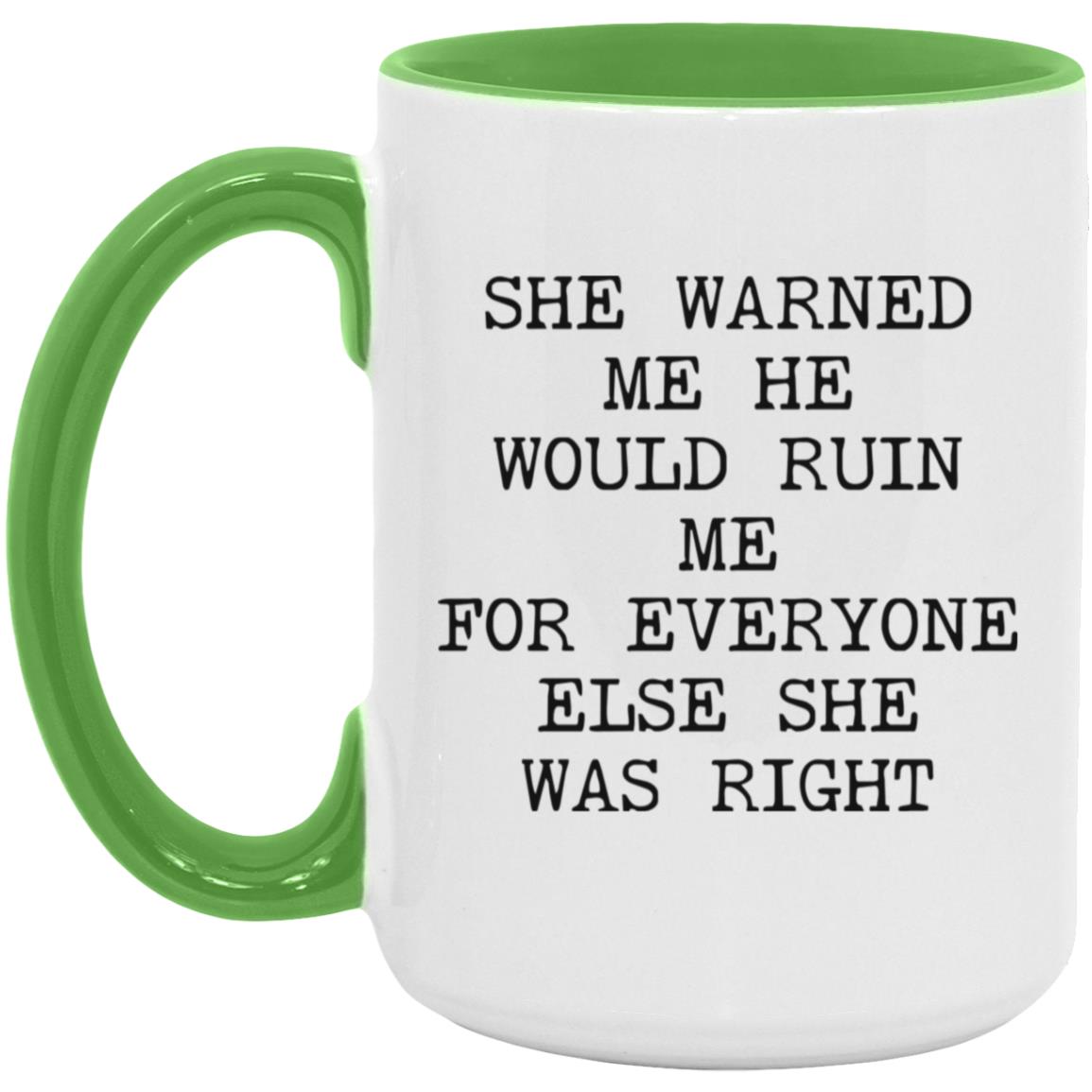 She Warned Me She Was Right coffee mug