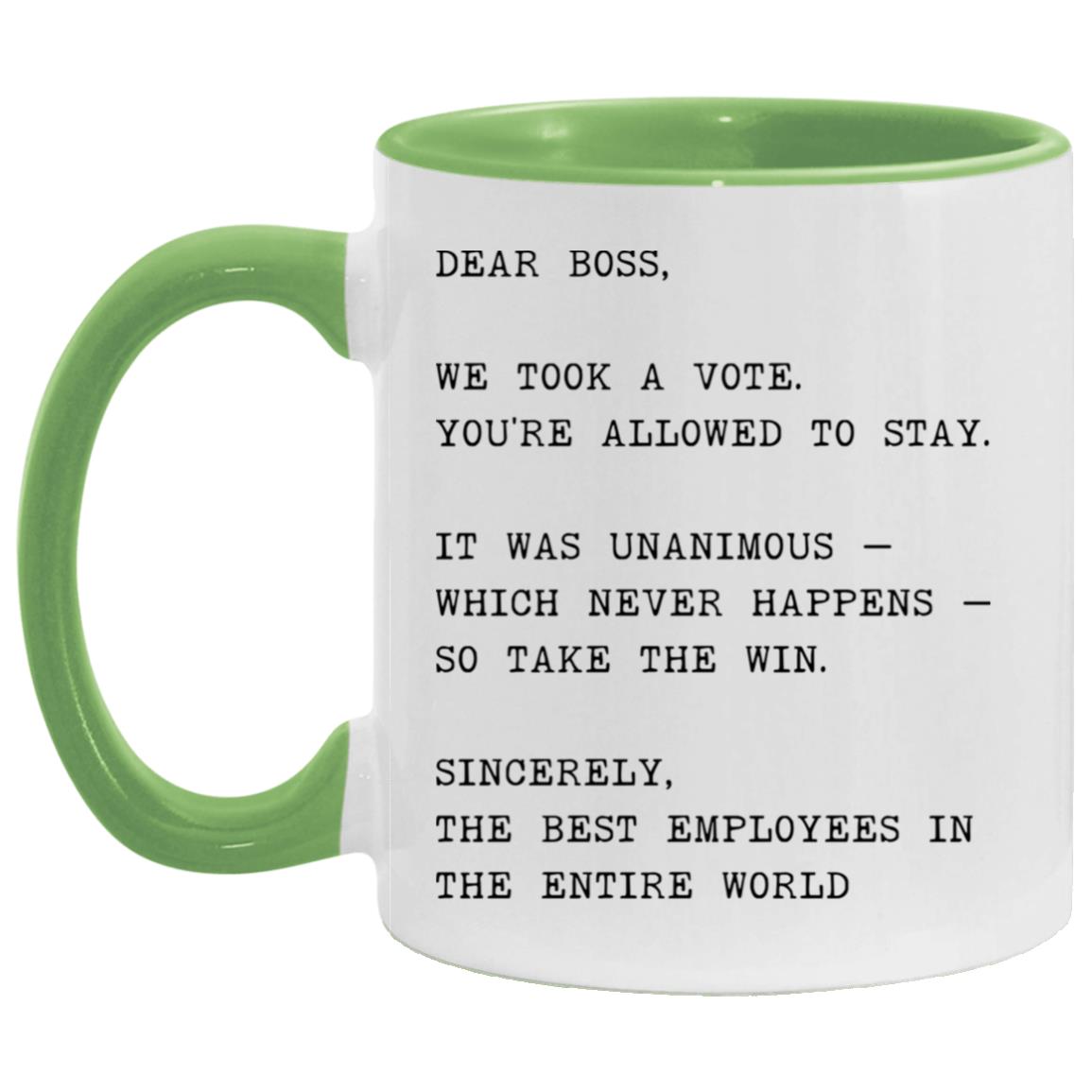 Dear boss, we took a vote. You're allowed to stay coffee mug