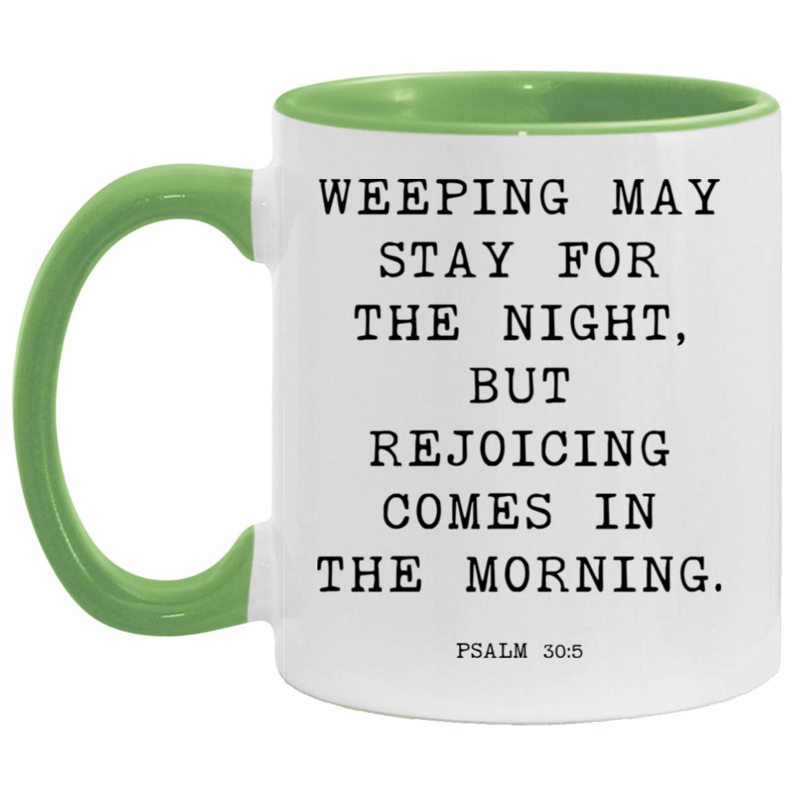 Weeping may stay for the night, but rejoicing comes in the morning coffee mug