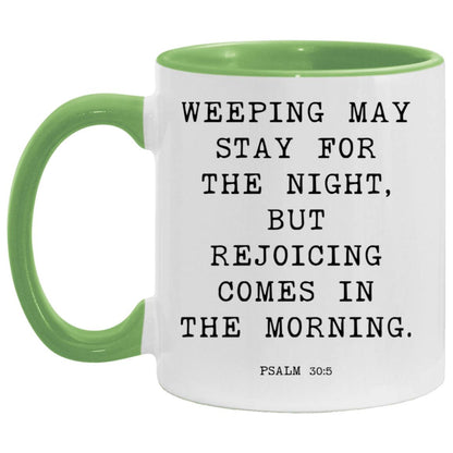 Weeping may stay for the night, but rejoicing comes in the morning coffee mug