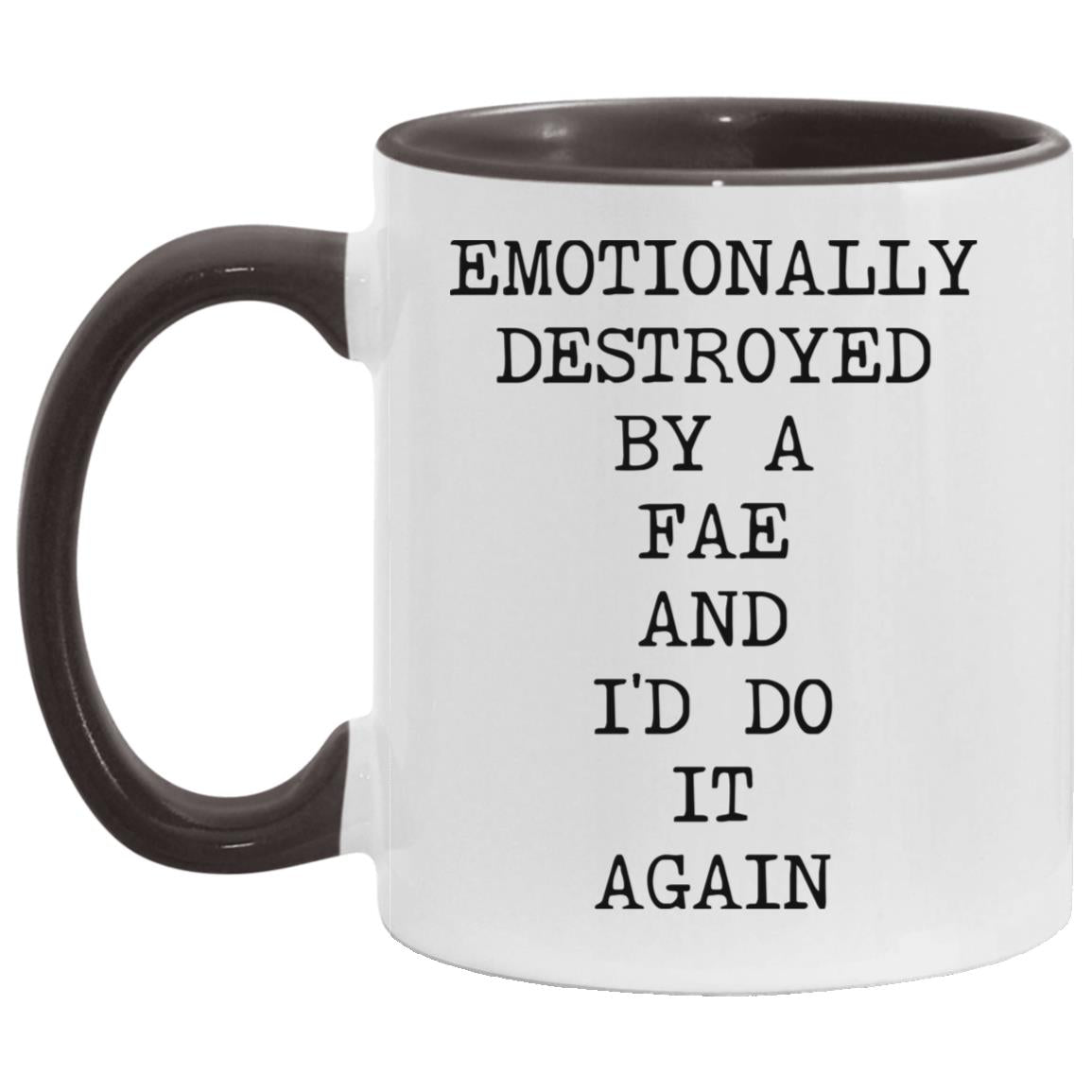 Emotionally Destroyed By Fae coffee mug
