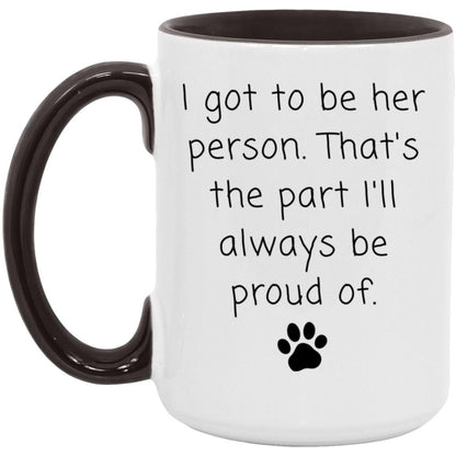 I got to be her person. That's the part I'll always be proud of coffee mug