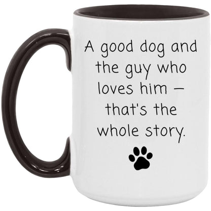 A good dog and the guy who loves him - that's the whole story coffee mug