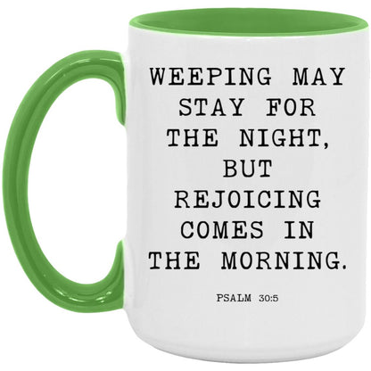 Weeping may stay for the night, but rejoicing comes in the morning coffee mug