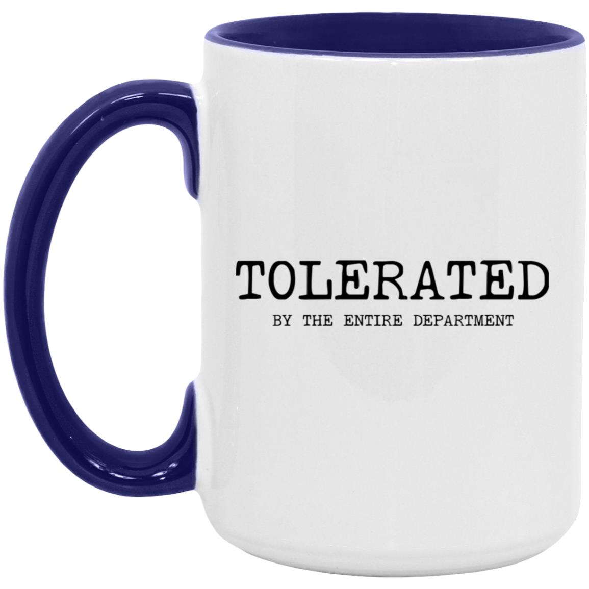 Tolerated by the entire department coffee mug