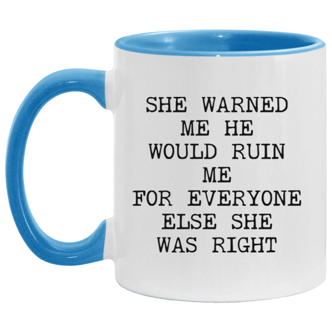She Warned Me She Was Right coffee mug