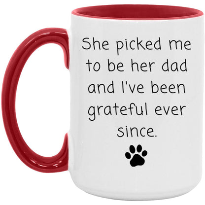 She picked me to be her dad and I've been grateful ever since coffee mug