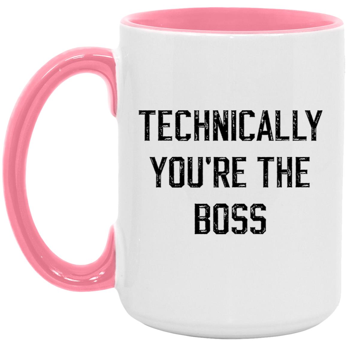 Technically, you're the boss coffee mug