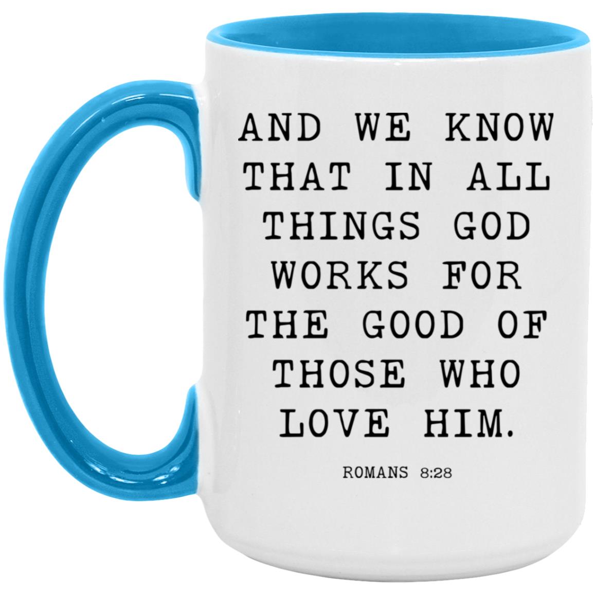 And we know that in all things God works for the good of those who love him coffee mug