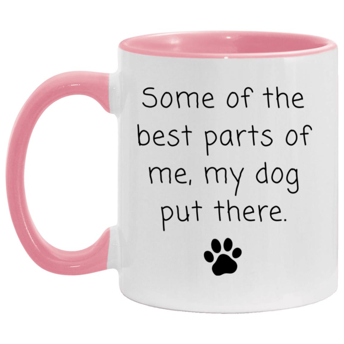Some of the best parts of me, my dog put there coffee mug