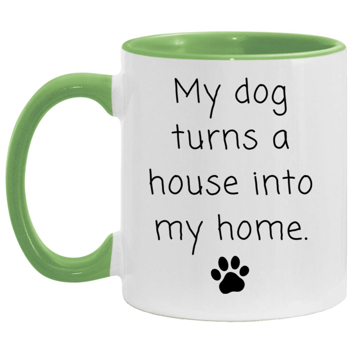 My dog turns a house into my home coffee mug