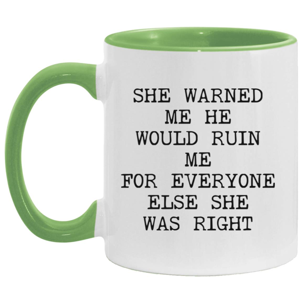 She Warned Me She Was Right coffee mug