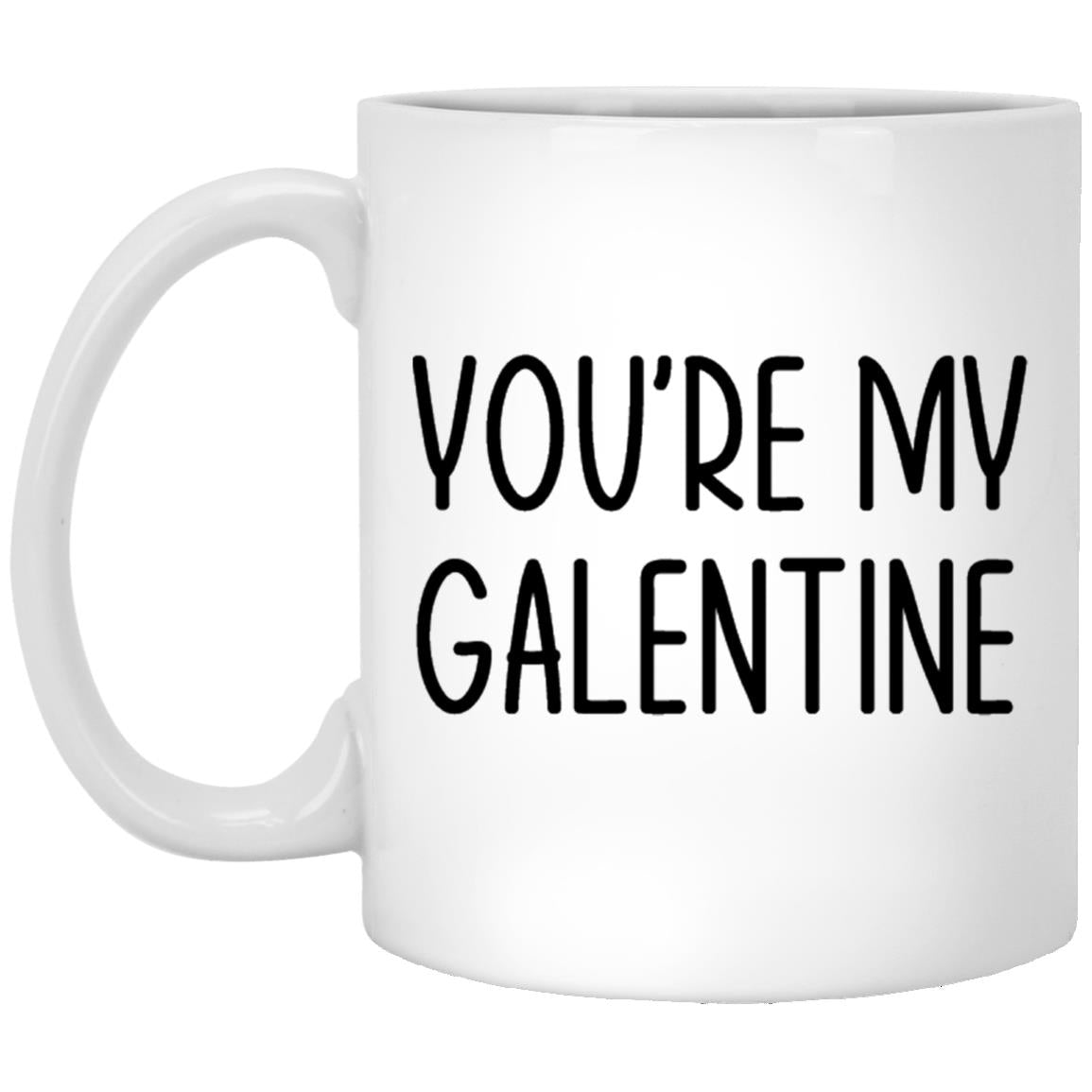 You're my galentine valentine coffee mug