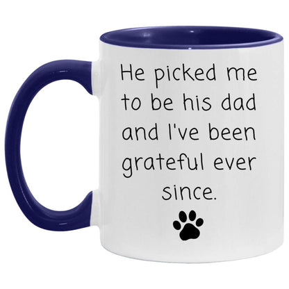 He picked me to be his dad and I've been grateful ever since coffee mug