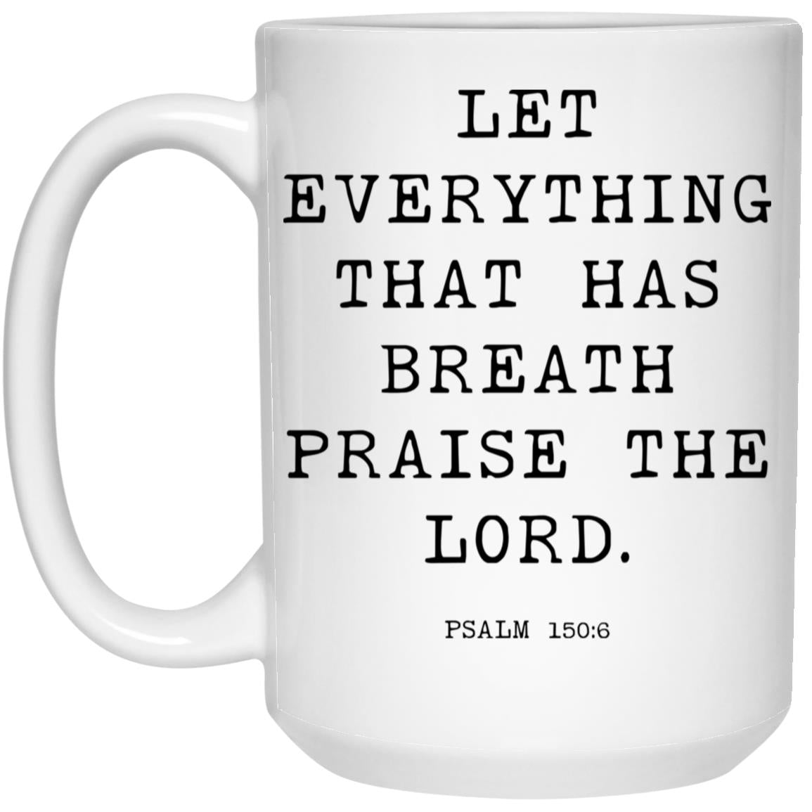 Let everything that has breath praise the Lord coffee mug