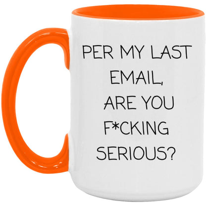 Per my last email, are you f*cking serious coffee mug