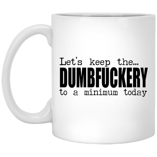 Funny dumbfuckery adult humor coffee mug