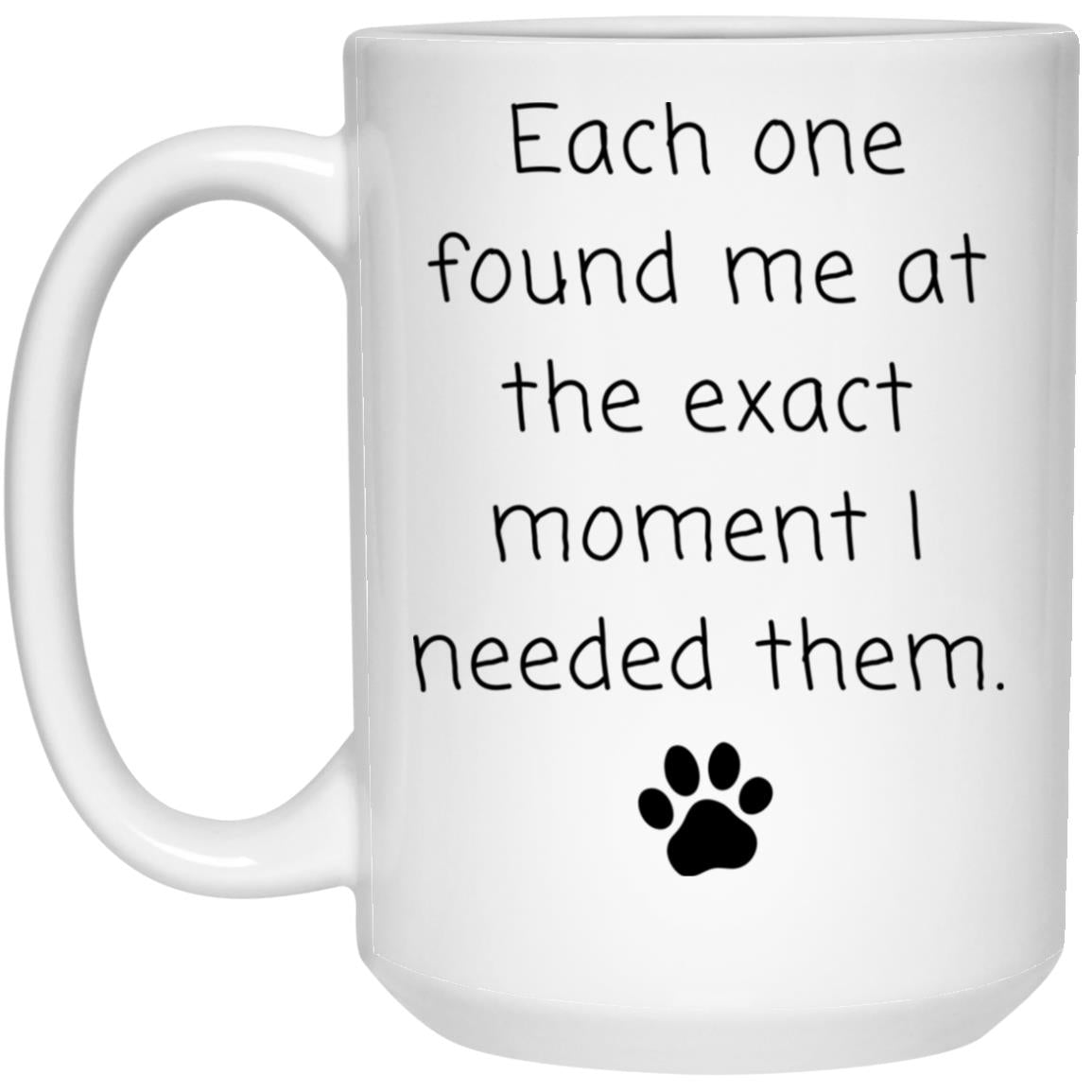 Each one found me at the exact moment I needed them coffee mug