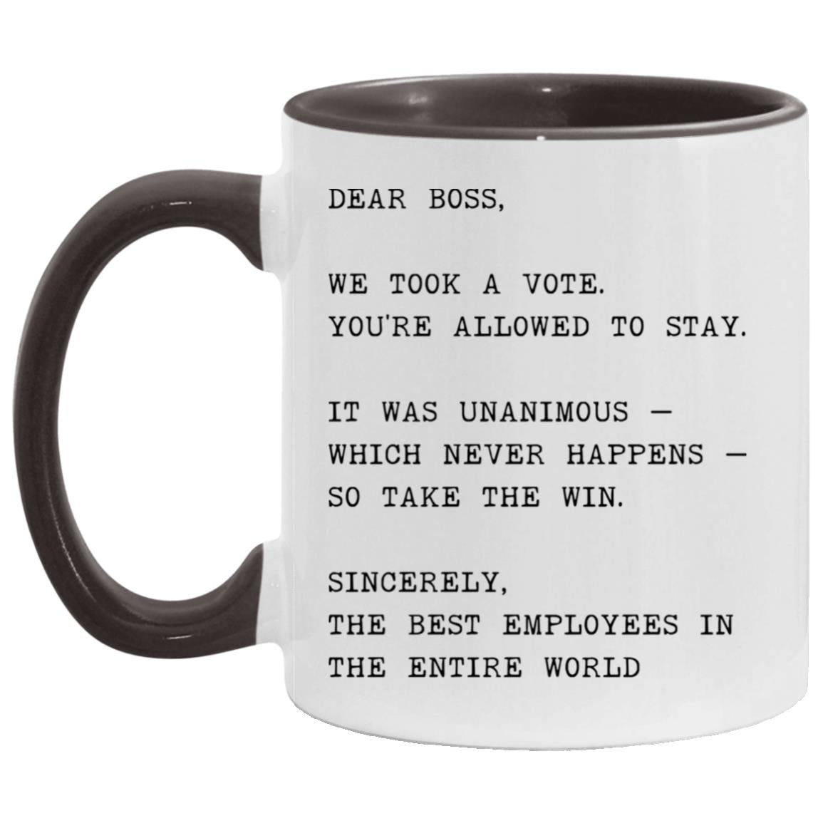 Dear boss, we took a vote. You're allowed to stay coffee mug