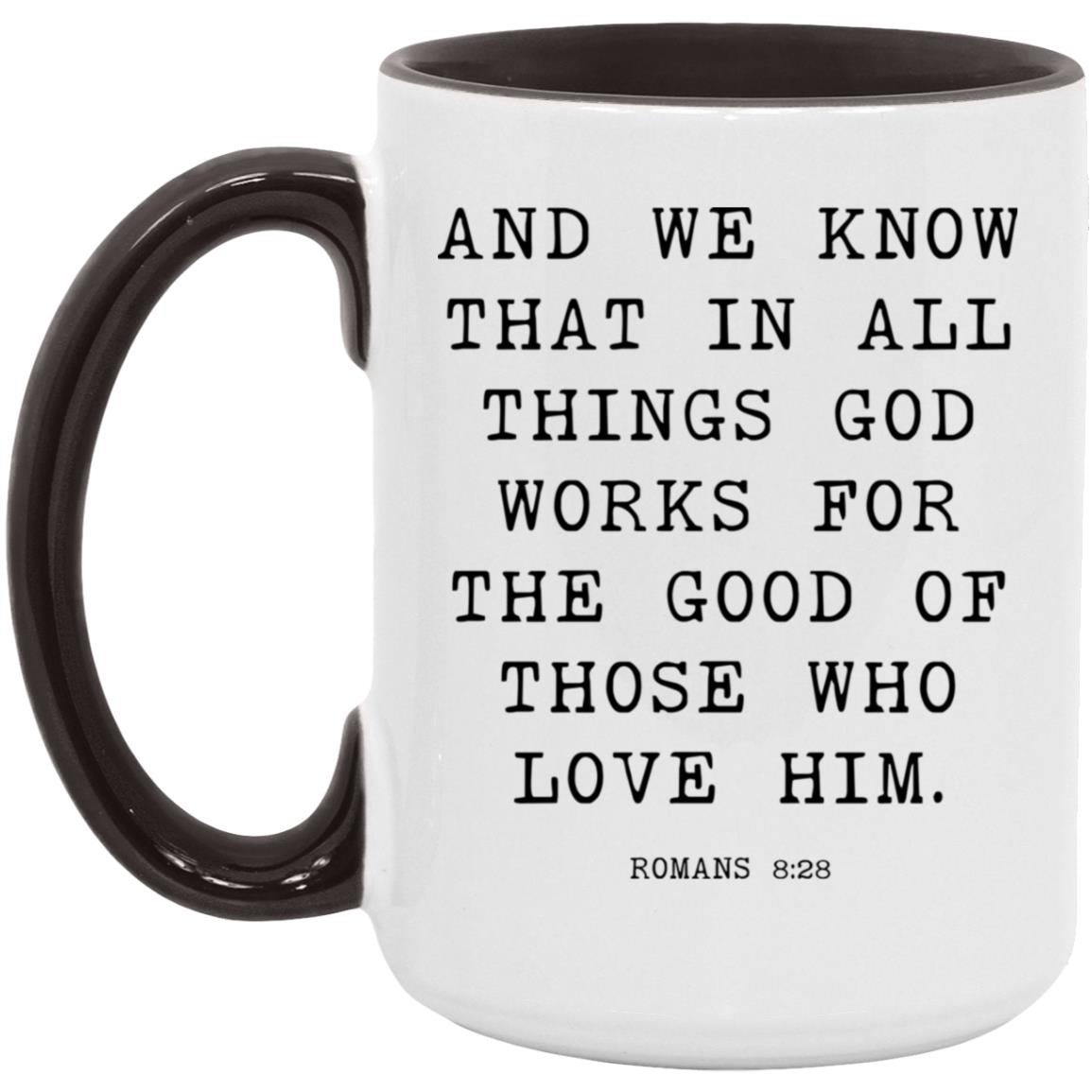 And we know that in all things God works for the good of those who love him coffee mug