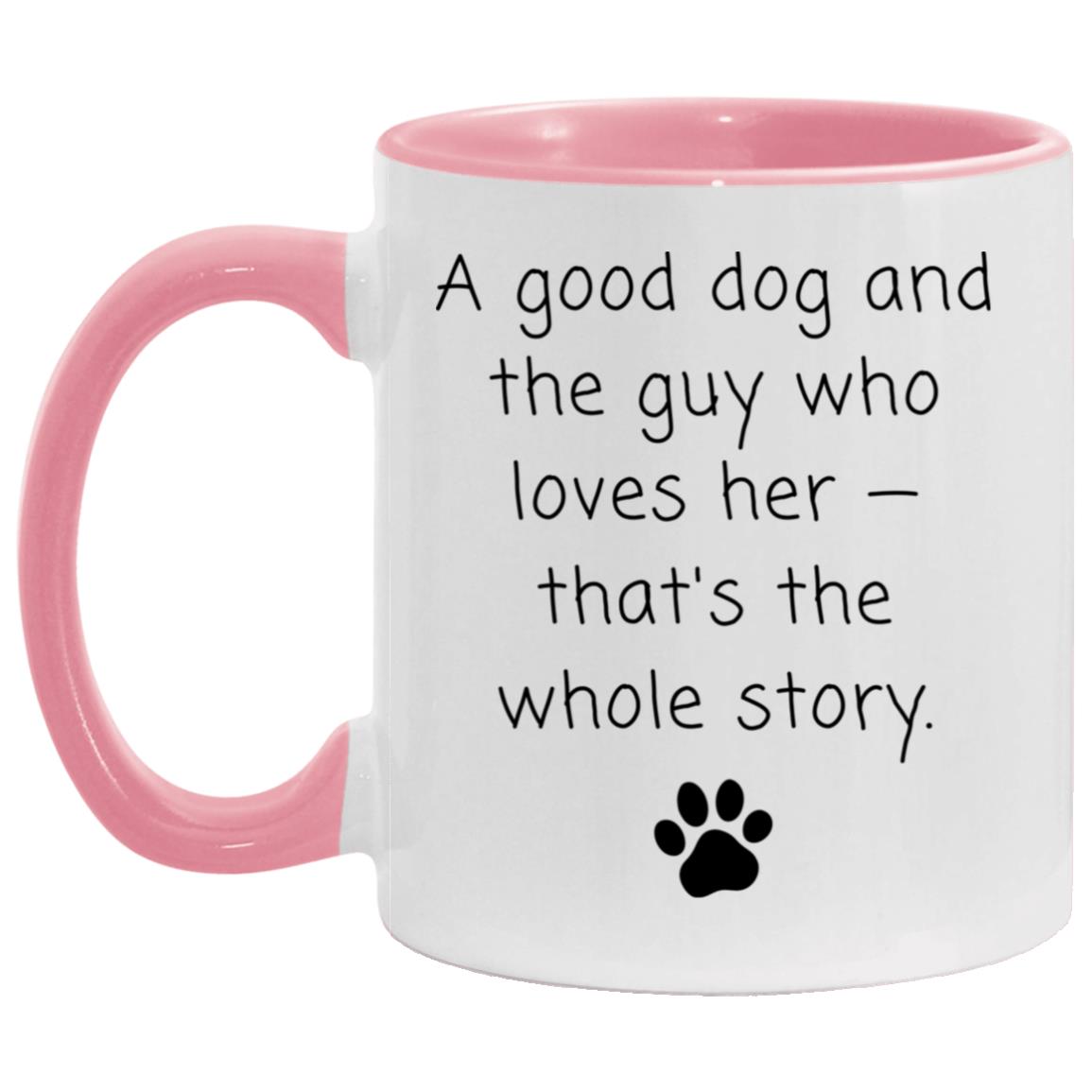 A good dog and the guy who loves her - that's the whole story coffee mug