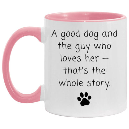 A good dog and the guy who loves her - that's the whole story coffee mug