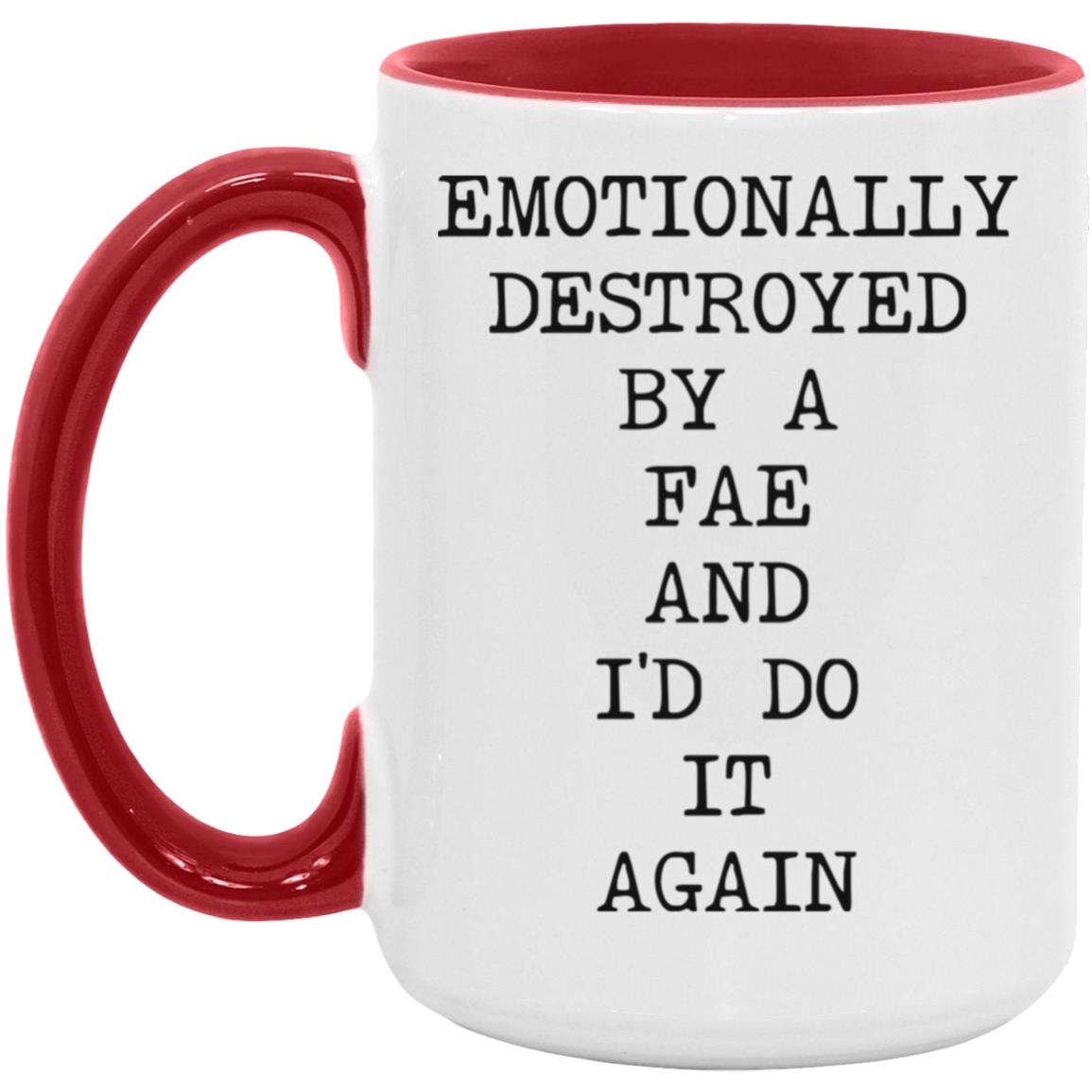 Emotionally Destroyed By Fae coffee mug
