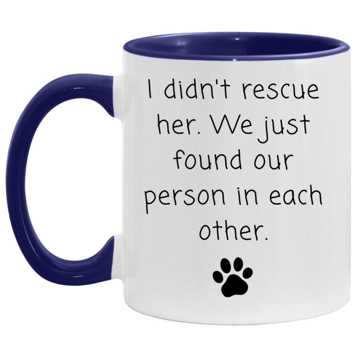 I didn't rescue her. We just found our person in each other coffee mug