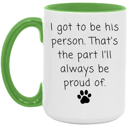 I got to be his person. That's the part I'll always be proud of coffee mug