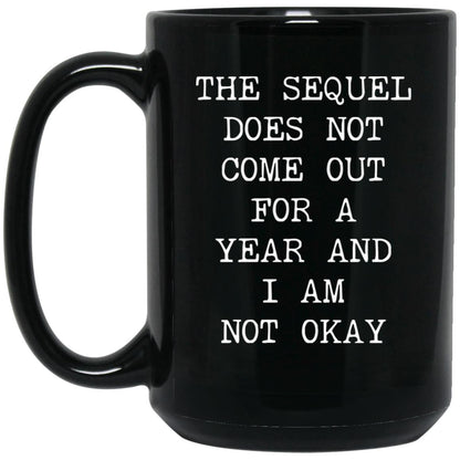 Sequel Not Out for a Year coffee mug