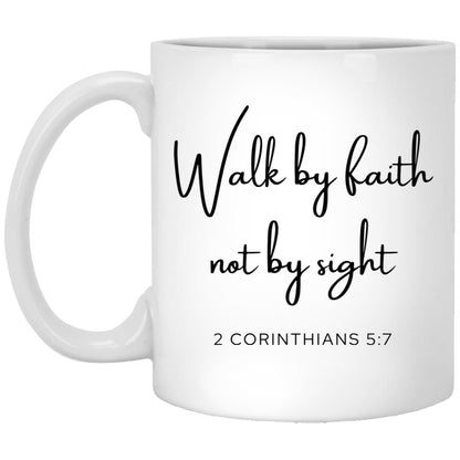Walk by faith, not by sight. coffee mug