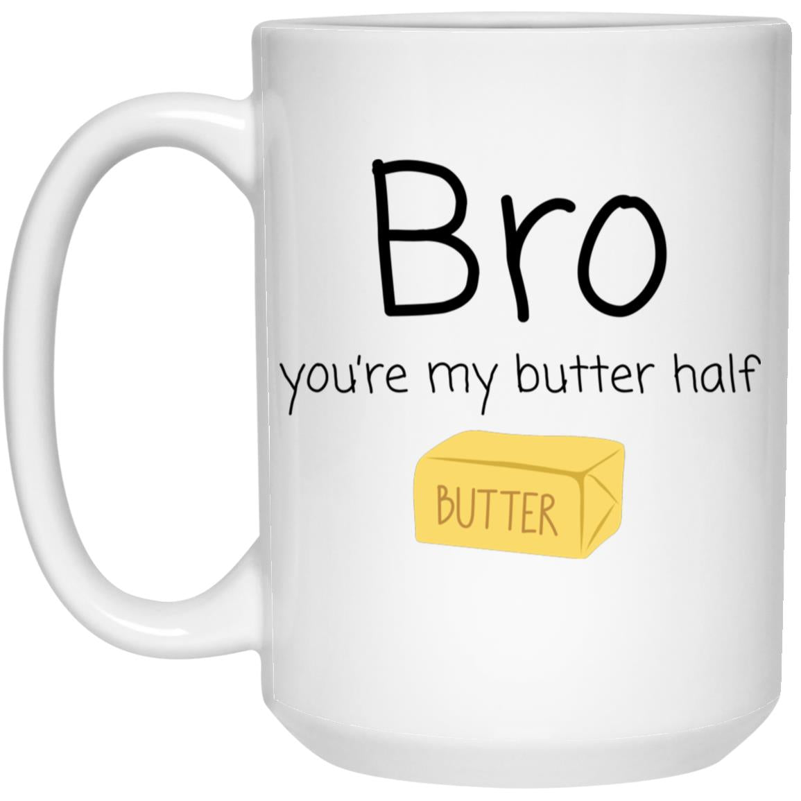 Brother Coffee Mug - Funny Butter Half Pun Gift