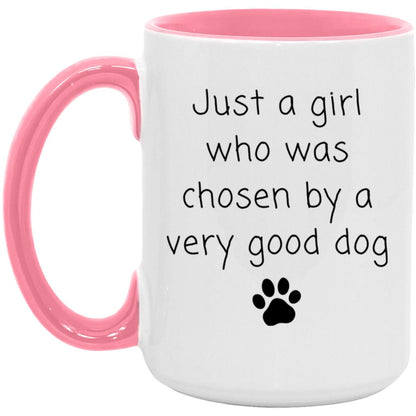 Just a girl who was chosen by a very good dog coffee mug