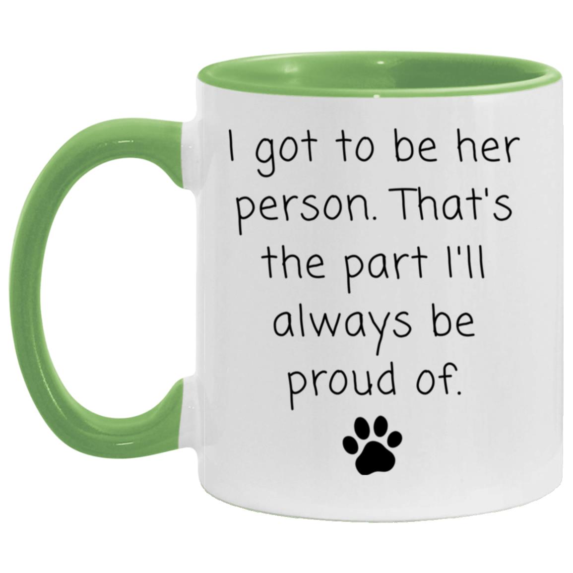 I got to be her person. That's the part I'll always be proud of coffee mug